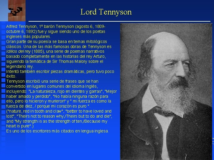 Lord Tennyson Alfred Tennyson, 1º barón Tennyson (agosto 6, 1809 octubre 6, 1892) fue