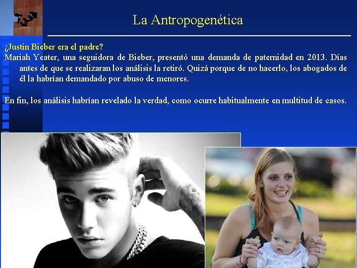 La Antropogenética ¿Justin Bieber era el padre? Mariah Yeater, una seguidora de Bieber, presentó