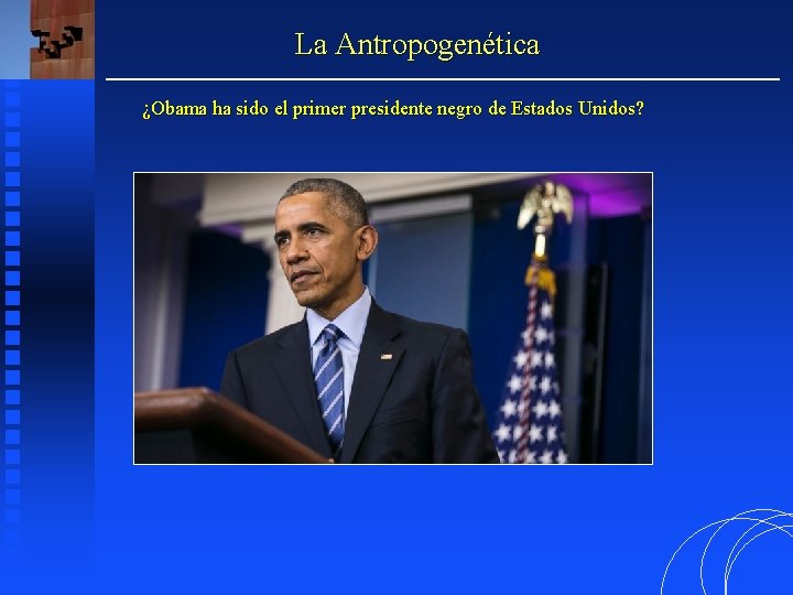 La Antropogenética ¿Obama ha sido el primer presidente negro de Estados Unidos? 