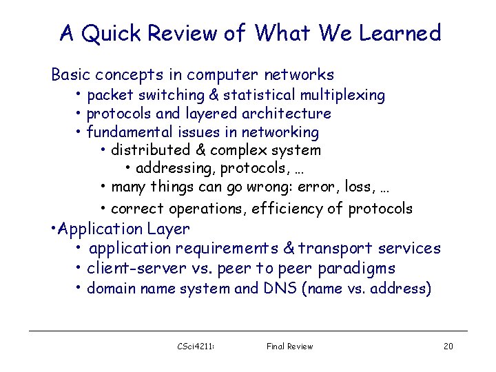 A Quick Review of What We Learned Basic concepts in computer networks • packet