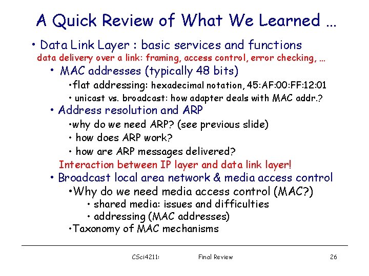 A Quick Review of What We Learned … • Data Link Layer : basic