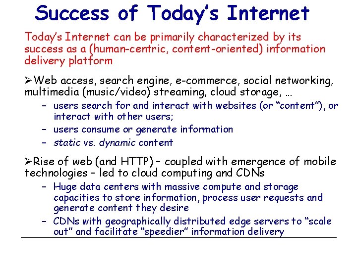 Success of Today’s Internet can be primarily characterized by its success as a (human-centric,