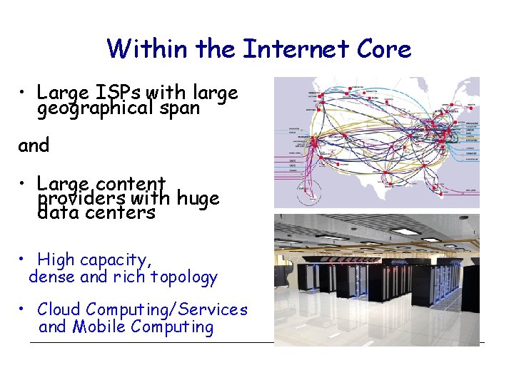 Within the Internet Core • Large ISPs with large geographical span and • Large