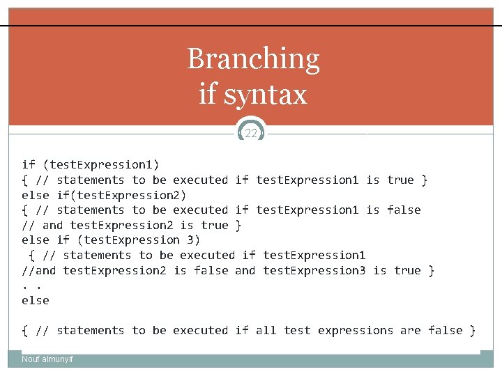 Branching if syntax 22 if (test. Expression 1) { // statements to be executed