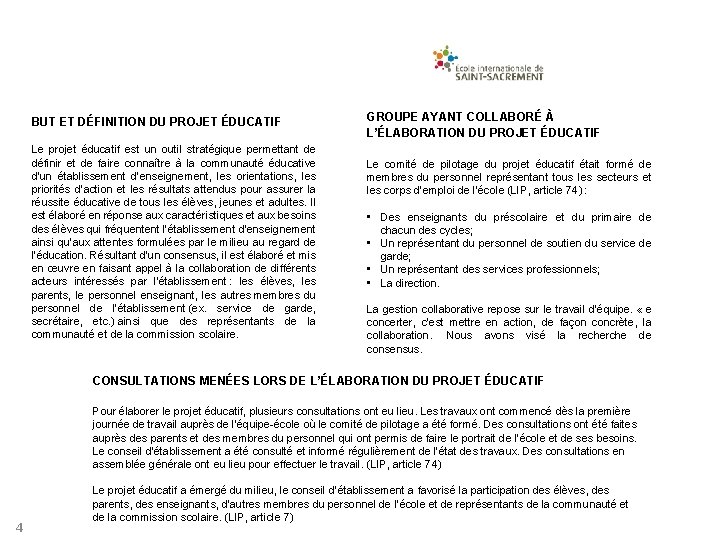 BUT ET DÉFINITION DU PROJET ÉDUCATIF GROUPE AYANT COLLABORÉ À L’ÉLABORATION DU PROJET ÉDUCATIF