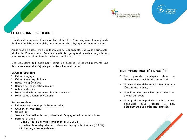 LE PERSONNEL SCOLAIRE L’école est composée d’une direction et de plus d’une vingtaine d’enseignants