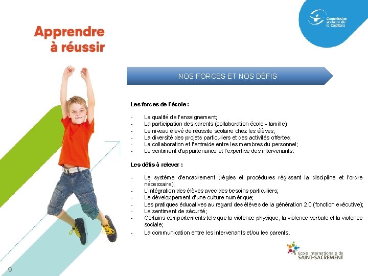 NOS FORCES ET NOS DÉFIS Les forces de l’école : La qualité de l’enseignement;