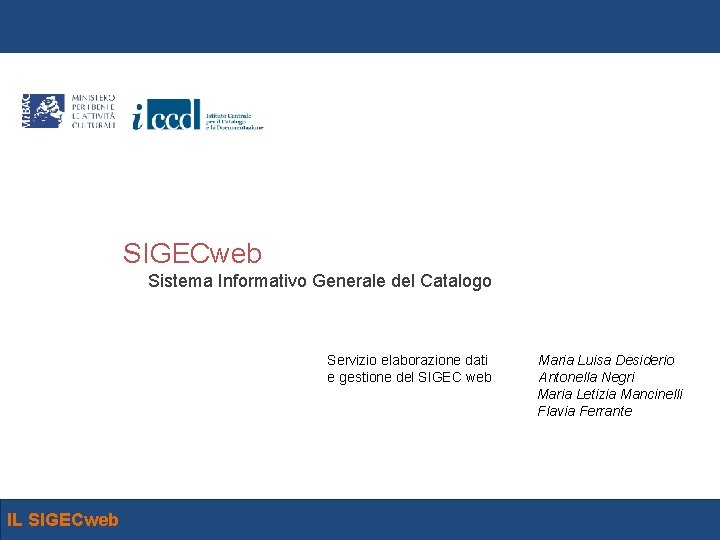 SIGECweb Sistema Informativo Generale del Catalogo Servizio elaborazione dati e gestione del SIGEC web