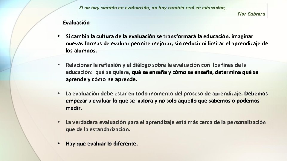 Si no hay cambio en evaluación, no hay cambio real en educación, Flor Cabrera