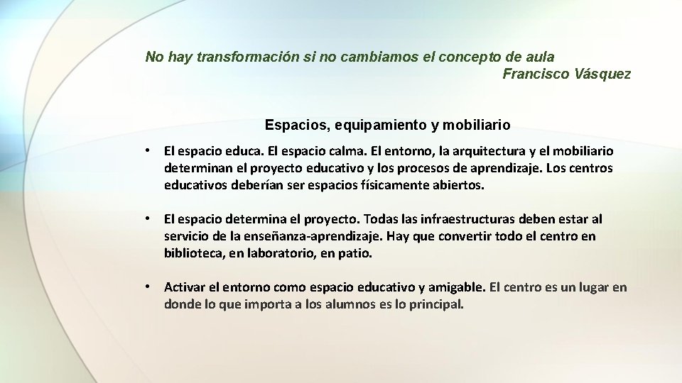 No hay transformación si no cambiamos el concepto de aula Francisco Vásquez Espacios, equipamiento