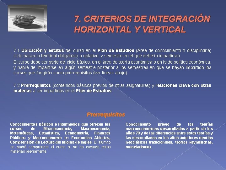 7. CRITERIOS DE INTEGRACIÓN HORIZONTAL Y VERTICAL 7. 1 Ubicación y estatus del curso 7. CRITERIOS DE INTEGRACIÓN HORIZONTAL Y VERTICAL 7. 1 Ubicación y estatus del curso