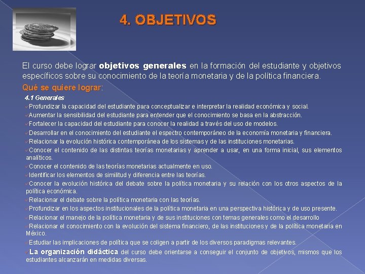 4. OBJETIVOS El curso debe lograr objetivos generales en la formación del estudiante y