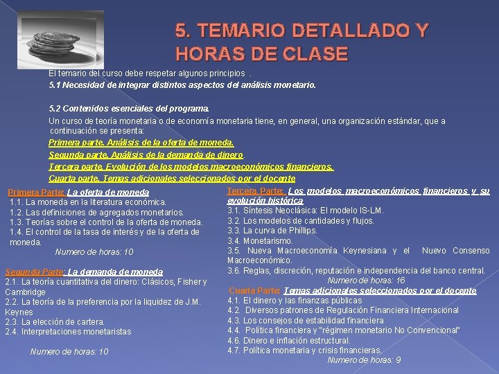 5. TEMARIO DETALLADO Y HORAS DE CLASE El temario del curso debe respetar algunos