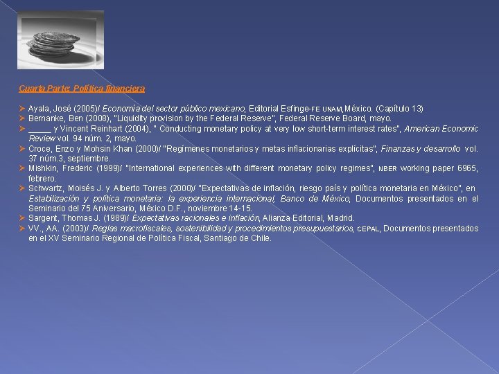 Cuarta Parte: Política financiera Ø Ayala, José (2005)/ Economía del sector público mexicano, Editorial