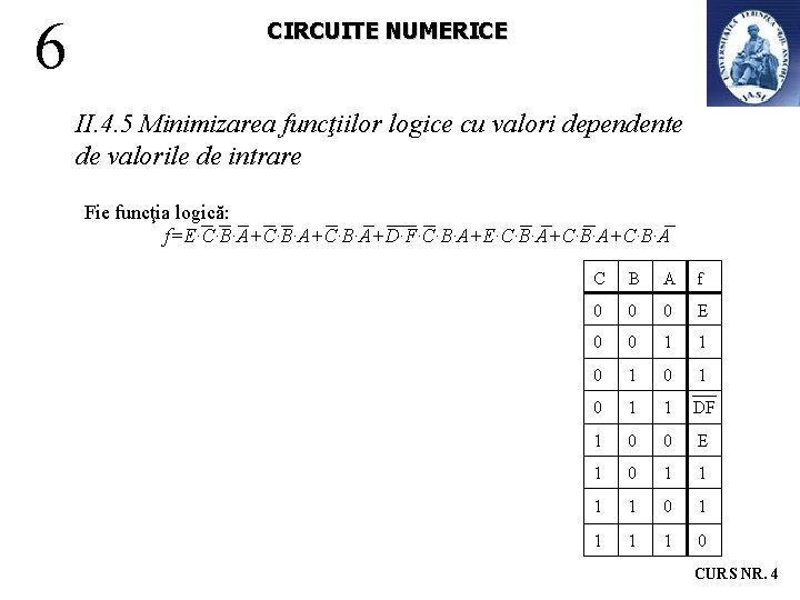 6 CIRCUITE NUMERICE II. 4. 5 Minimizarea funcţiilor logice cu valori dependente de valorile