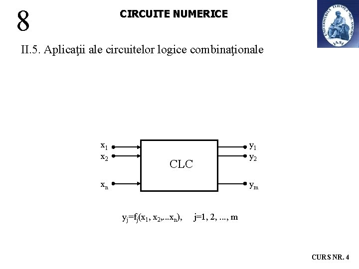 8 CIRCUITE NUMERICE II. 5. Aplicaţii ale circuitelor logice combinaţionale x 1 x 2