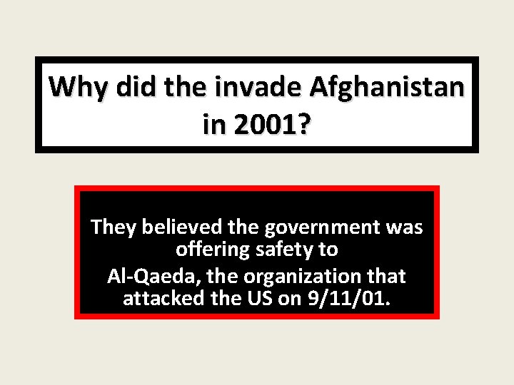 Why did the invade Afghanistan in 2001? They believed the government was offering safety