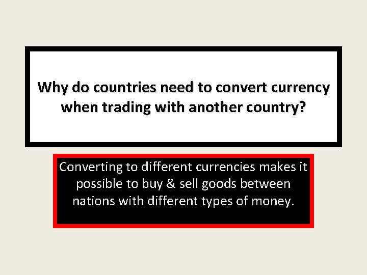 Why do countries need to convert currency when trading with another country? Converting to