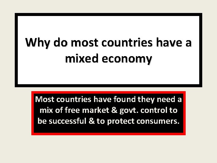 Why do most countries have a mixed economy Most countries have found they need