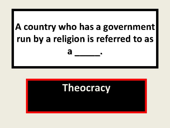 A country who has a government run by a religion is referred to as