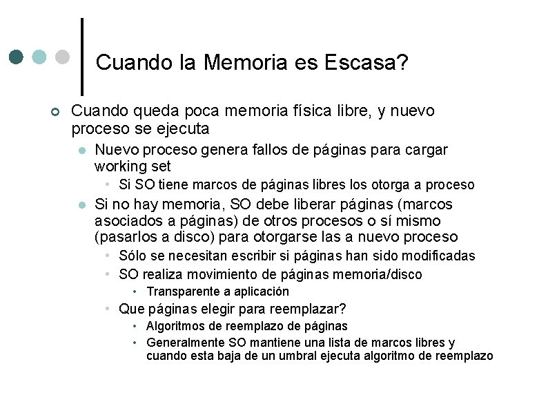 Cuando la Memoria es Escasa? ¢ Cuando queda poca memoria física libre, y nuevo