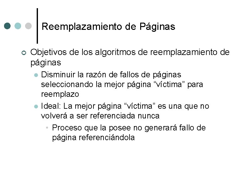 Reemplazamiento de Páginas ¢ Objetivos de los algoritmos de reemplazamiento de páginas l l