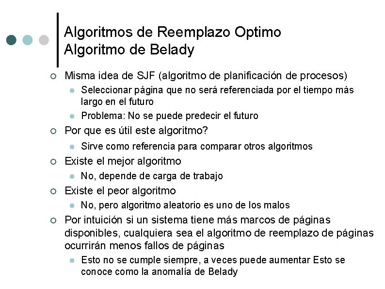 Algoritmos de Reemplazo Optimo Algoritmo de Belady ¢ Misma idea de SJF (algoritmo de