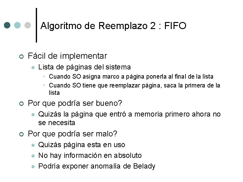 Algoritmo de Reemplazo 2 : FIFO ¢ Fácil de implementar l Lista de páginas