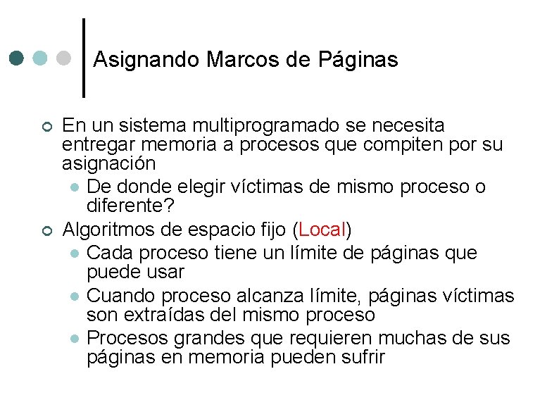 Asignando Marcos de Páginas ¢ ¢ En un sistema multiprogramado se necesita entregar memoria