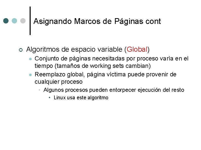 Asignando Marcos de Páginas cont ¢ Algoritmos de espacio variable (Global) l l Conjunto