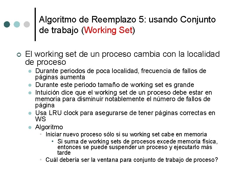 Algoritmo de Reemplazo 5: usando Conjunto de trabajo (Working Set) ¢ El working set