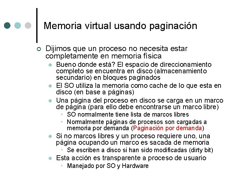 Memoria virtual usando paginación ¢ Dijimos que un proceso no necesita estar completamente en