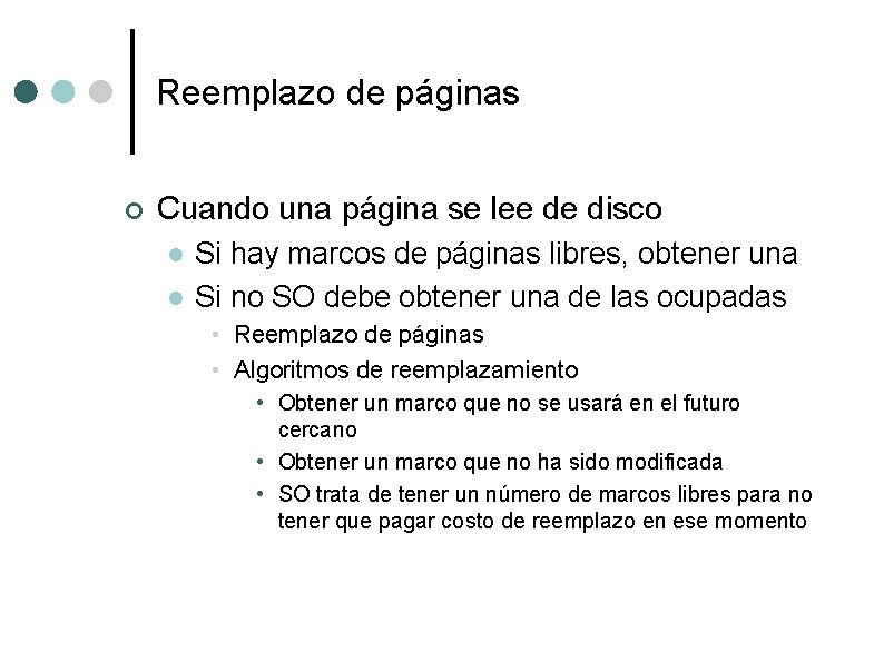 Reemplazo de páginas ¢ Cuando una página se lee de disco l l Si
