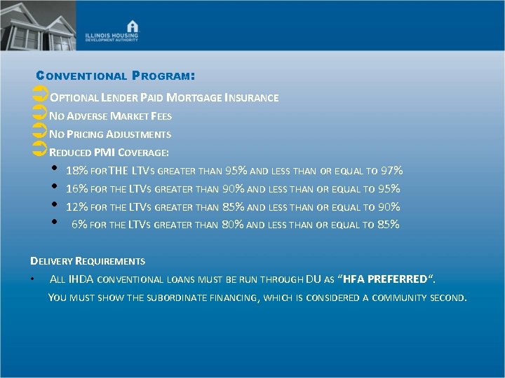 CONVENTIONAL PROGRAM: ÜOPTIONAL LENDER PAID MORTGAGE INSURANCE ÜNO ADVERSE MARKET FEES ÜNO PRICING ADJUSTMENTS