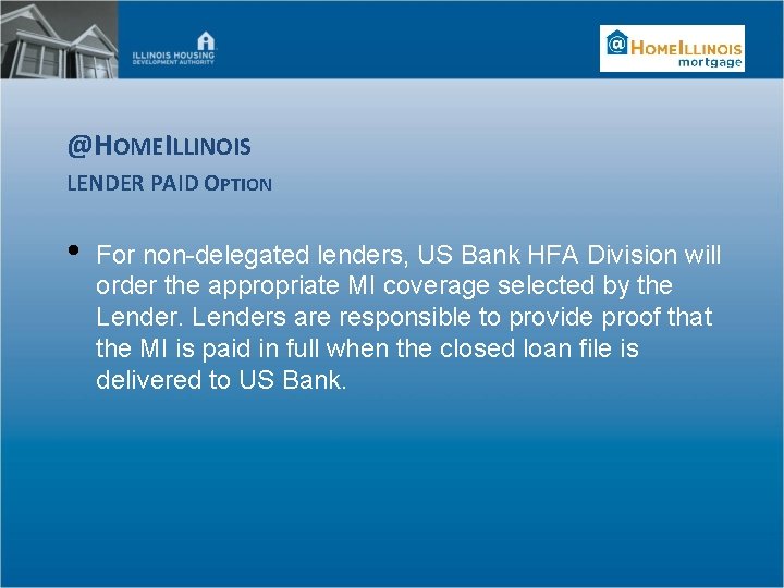 @HOMEILLINOIS LENDER PAID OPTION • For non-delegated lenders, US Bank HFA Division will order