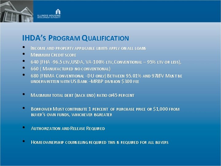 IHDA’S PROGRAM QUALIFICATION • • • INCOME AND PROPERTY APPLICABLE LIMITS APPLY ON ALL