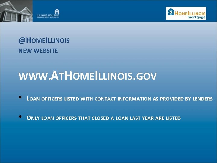 @HOMEILLINOIS NEW WEBSITE WWW. ATHOMEILLINOIS. GOV • LOAN OFFICERS LISTED WITH CONTACT INFORMATION AS