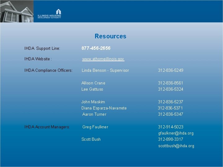 Resources IHDA Support Line: 877 -456 -2656 IHDA Website : www. athomeillinois. gov IHDA