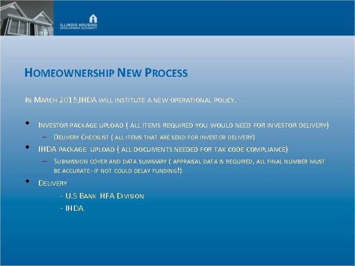 HOMEOWNERSHIP NEW PROCESS IN MARCH 2015, IHDA WILL INSTITUTE A NEW OPERATIONAL POLICY. •