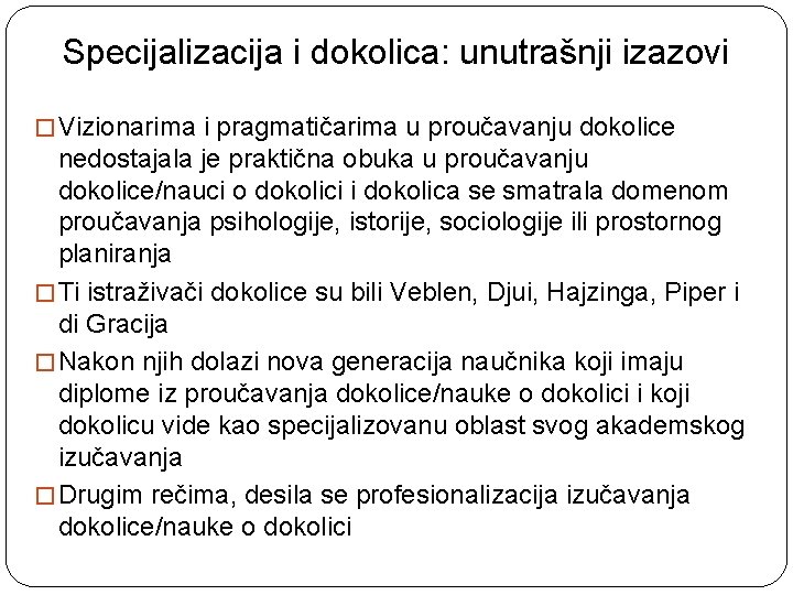 Specijalizacija i dokolica: unutrašnji izazovi � Vizionarima i pragmatičarima u proučavanju dokolice nedostajala je