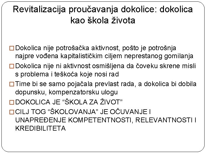 Revitalizacija proučavanja dokolice: dokolica kao škola života � Dokolica nije potrošačka aktivnost, pošto je