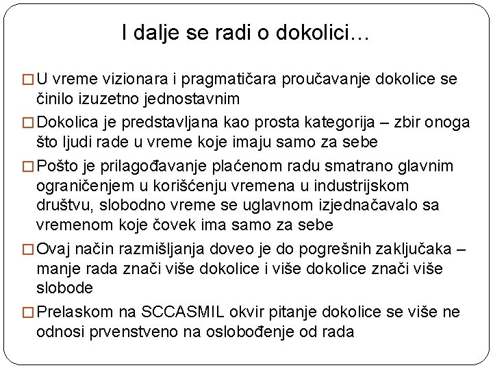 I dalje se radi o dokolici… � U vreme vizionara i pragmatičara proučavanje dokolice