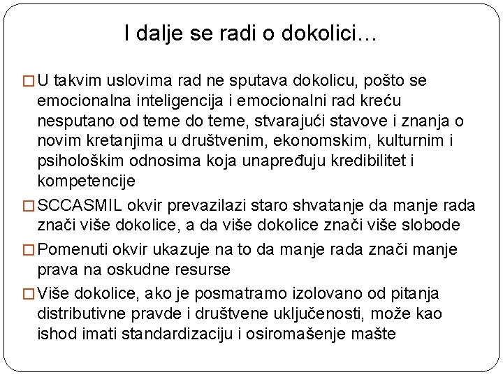 I dalje se radi o dokolici… � U takvim uslovima rad ne sputava dokolicu,