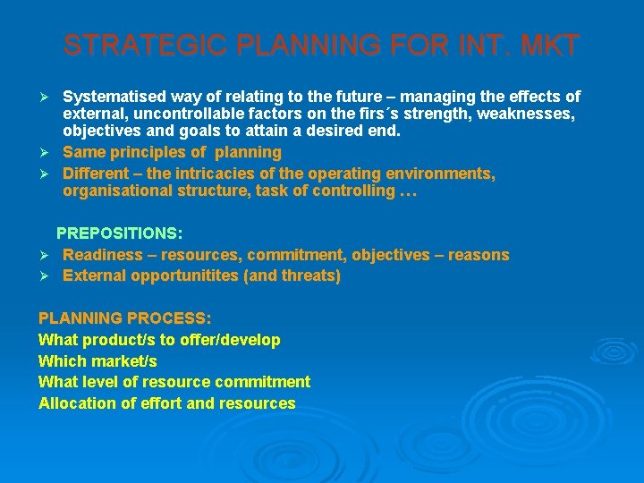 STRATEGIC PLANNING FOR INT. MKT Systematised way of relating to the future – managing