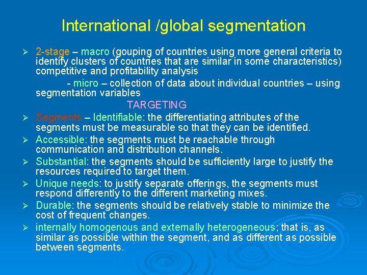 International /global segmentation Ø Ø Ø Ø 2 -stage – macro (gouping of countries International /global segmentation Ø Ø Ø Ø 2 -stage – macro (gouping of countries