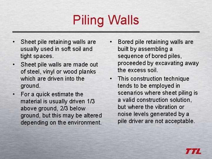 Piling Walls • Sheet pile retaining walls are usually used in soft soil and