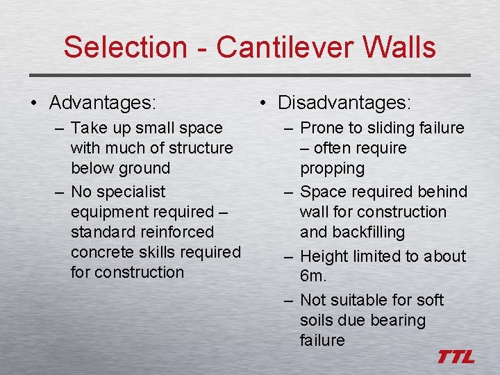 Selection - Cantilever Walls • Advantages: – Take up small space with much of