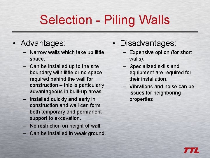 Selection - Piling Walls • Advantages: – Narrow walls which take up little space.