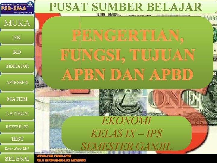 PUSAT SUMBER BELAJAR MUKA SK KD INDIKATOR APERSEPSI PENGERTIAN, FUNGSI, TUJUAN APBN DAN APBD