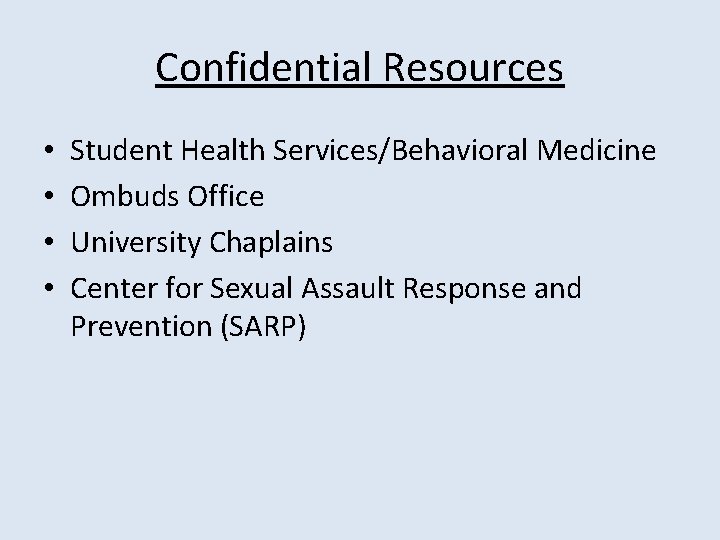 Confidential Resources • • Student Health Services/Behavioral Medicine Ombuds Office University Chaplains Center for Confidential Resources • • Student Health Services/Behavioral Medicine Ombuds Office University Chaplains Center for
